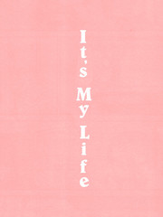 It's my life